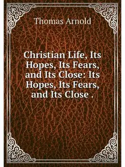 Christian Life, Its Hopes, Its Fears