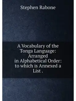 A Vocabulary of the Tonga Language Arranged in Alph