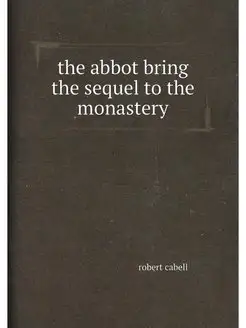 the abbot bring the sequel to the monastery