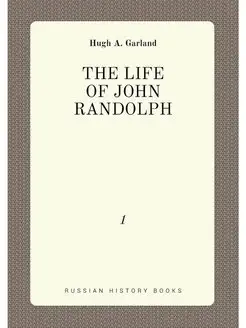 THE LIFE OF JOHN RANDOLPH. 1