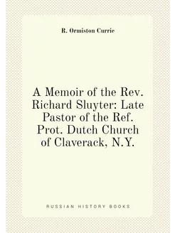 A Memoir of the Rev. Richard Sluyter Late Pastor of