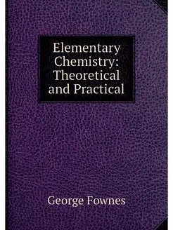 Elementary Chemistry Theoretical and