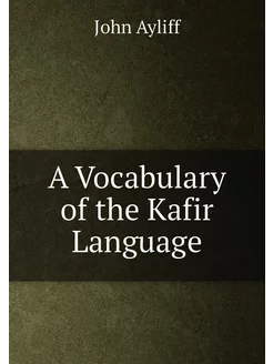 A Vocabulary of the Kafir Language