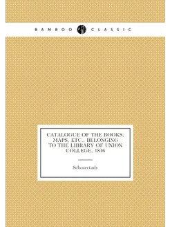 Catalogue of the Books, Maps, Etc, Belonging to the