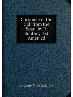 Chronicle of the Cid, from the Span