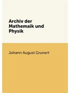 Archiv der Mathemaik und Physik