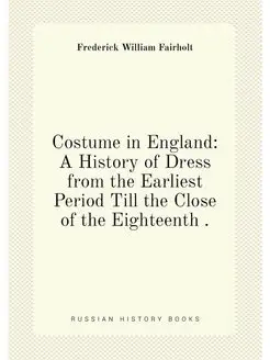 Costume in England A History of Dres