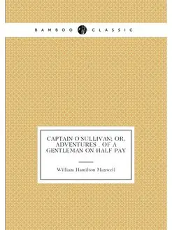 Captain O'Sullivan or, Adventures