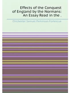 Effects of the Conquest of England by the Normans A