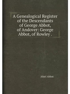 A Genealogical Register of the Descendants of George