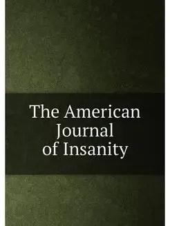 The American Journal of Insanity