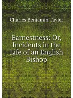 Earnestness Or, Incidents in the Lif