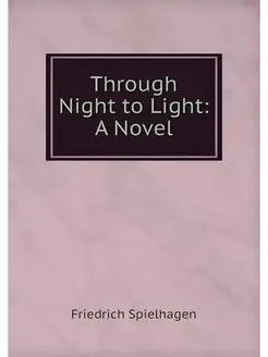 Through Night to Light A Novel