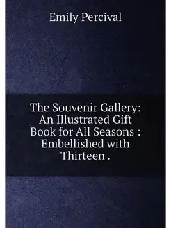 The Souvenir Gallery An Illustrated Gift Book for A