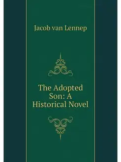 The Adopted Son A Historical Novel