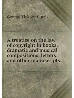 A treatise on the law of copyright in