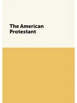 The American Protestant