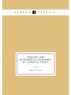 Theory and Rudimental Harmony By James M. Tracy