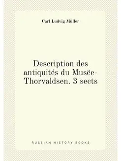 Description des antiquités du Musëe-Thorvaldsen. 3 s