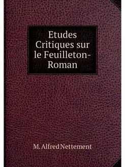 Etudes Critiques sur le Feuilleton-Roman