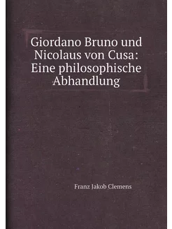 Giordano Bruno und Nicolaus von Cusa Eine philosoph