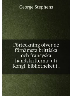 Förteckning öfver de förnämsta brittiska och fransys