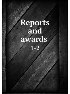 Reports and awards . 1-2