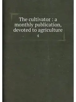 The cultivator a monthly publication, devoted to a