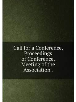 Call for a Conference, Proceedings of Conference, Me