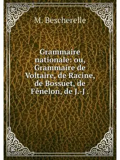 Grammaire nationale ou, Grammaire de