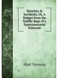 Sketches & Incidents, Or, A Budget fr