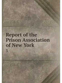 Report of the Prison Association of N