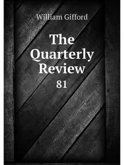 The Quarterly Review. 81