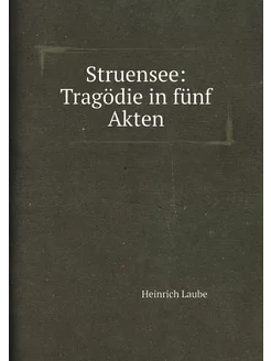 Struensee Tragödie in fünf Akten