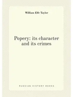 Popery its character and its crimes