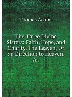 The Three Divine Sisters Faith, Hope