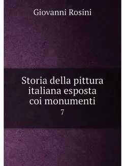 Storia della pittura italiana esposta coi monumenti. 7