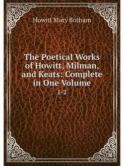 The Poetical Works of Howitt, Milman