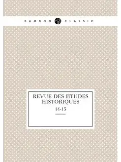 Revue des etudes historiques. 14-15