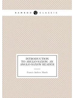 Introduction to Anglo-Saxon An Anglo-Saxon Reader