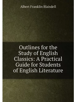 Outlines for the Study of English Classics A Practi