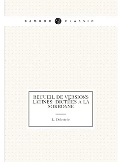 Recueil de versions Latines dictées à la Sorbonne