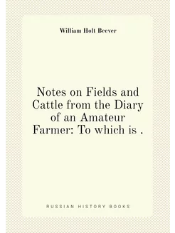 Notes on Fields and Cattle from the Diary of an Amat