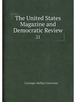 The United States Magazine and Democratic Review. 21