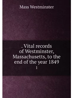 Vital records of Westminster, Massachusetts, to th