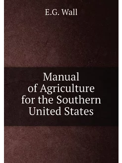 Manual of Agriculture for the Southern United States