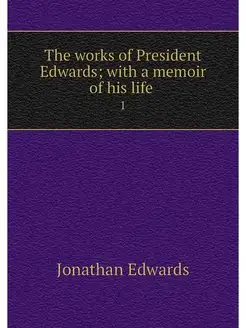 The works of President Edwards with