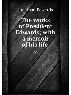 The works of President Edwards with