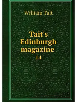 Tait's Edinburgh magazine . 14