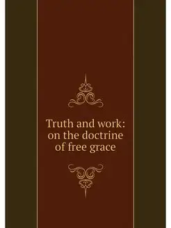 Truth and work on the doctrine of fr